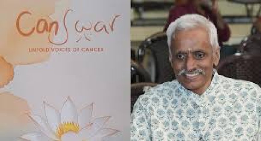 കാൻസർ അതിജീവനം, ചികിത്സ, സത്യൻ വാരിയർ എഴുതിയ പുസ്തകം 'കാൻസ്‌വാർ'ഏറെ ശ്രദ്ധ നേടുന്നു